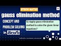 Gauss Elimination Method | find the solutions for equations using Gauss Elimination method?