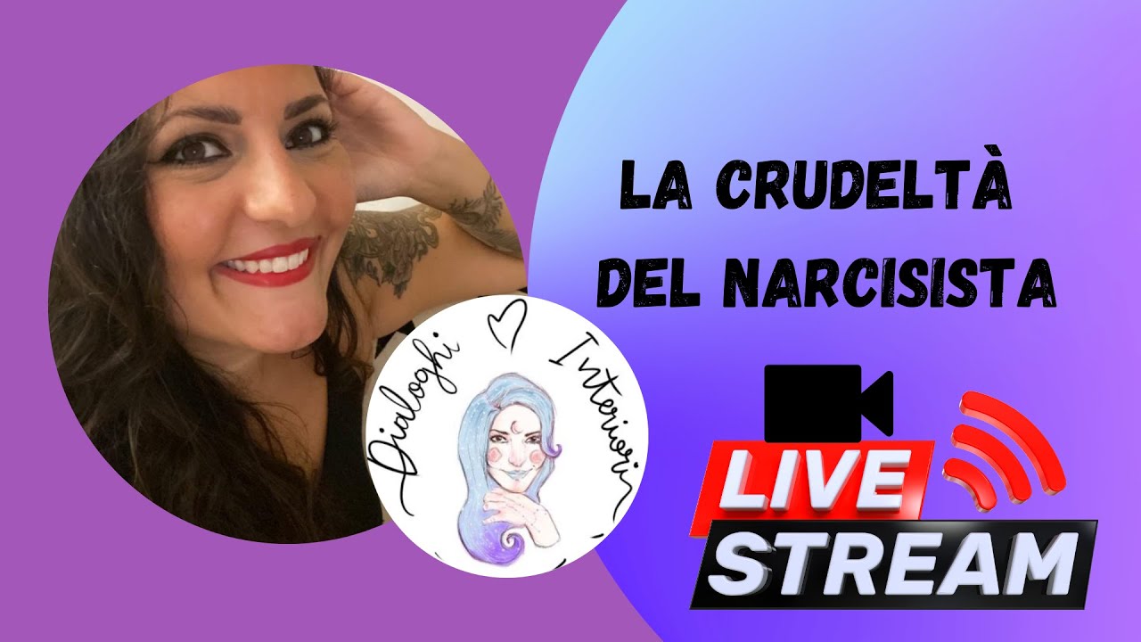 La Crudeltà del Narcisista - Narcisismo |Diretta Dialoghi interiori