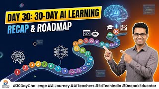 Day30: 30‑Day AI Learning Recap &amp; Roadmap#30DayChallenge #AIJourney #AITeachers #EdTechIndia #Deepak