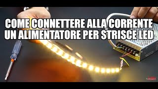 Come connettere alla corrente un ALIMENTATORE per strisce LED