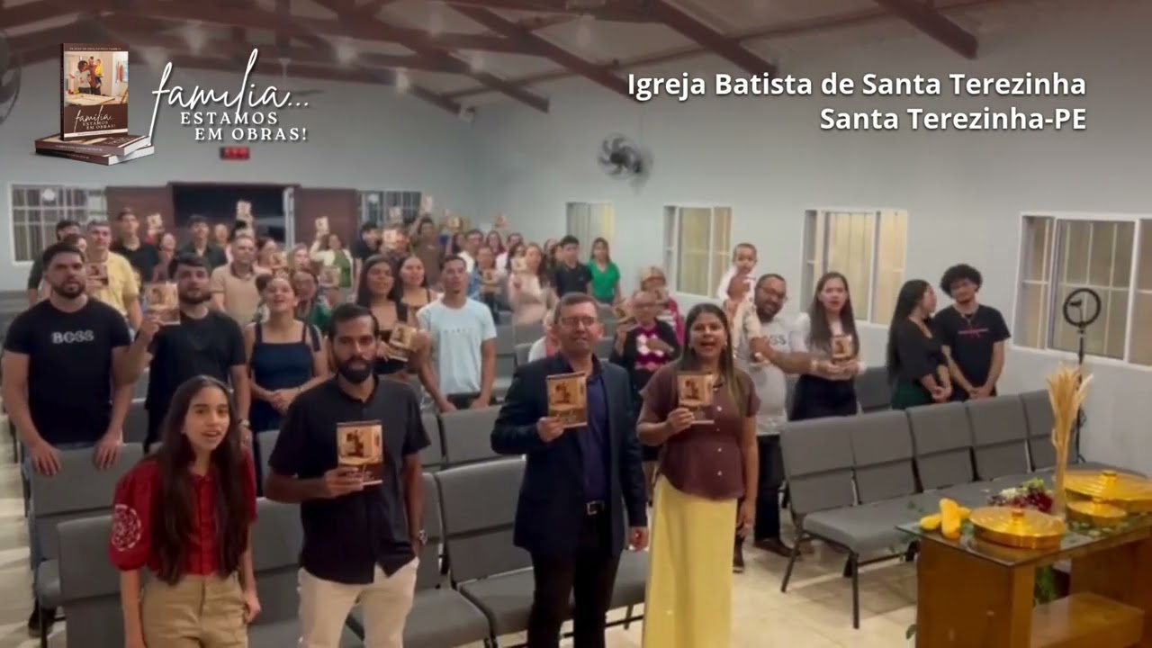 Família... Estamos em Obras! - Igreja Batista de Santa Terezinha (Santa Terezinha-PE)