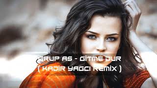 Grup As - Gitme Dur ( Kadir YAGCI Remix ) Resimi