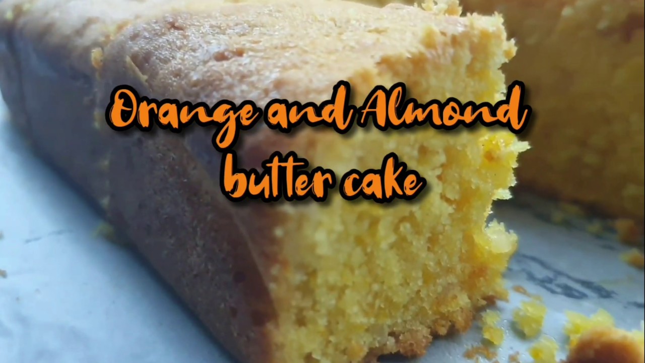 Orange and Almond butter cake YouTube