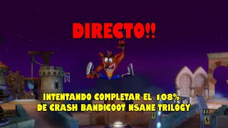 Intentando Completar Crash Bandicoot Nsane Trilogy Al 108% Parte 1!