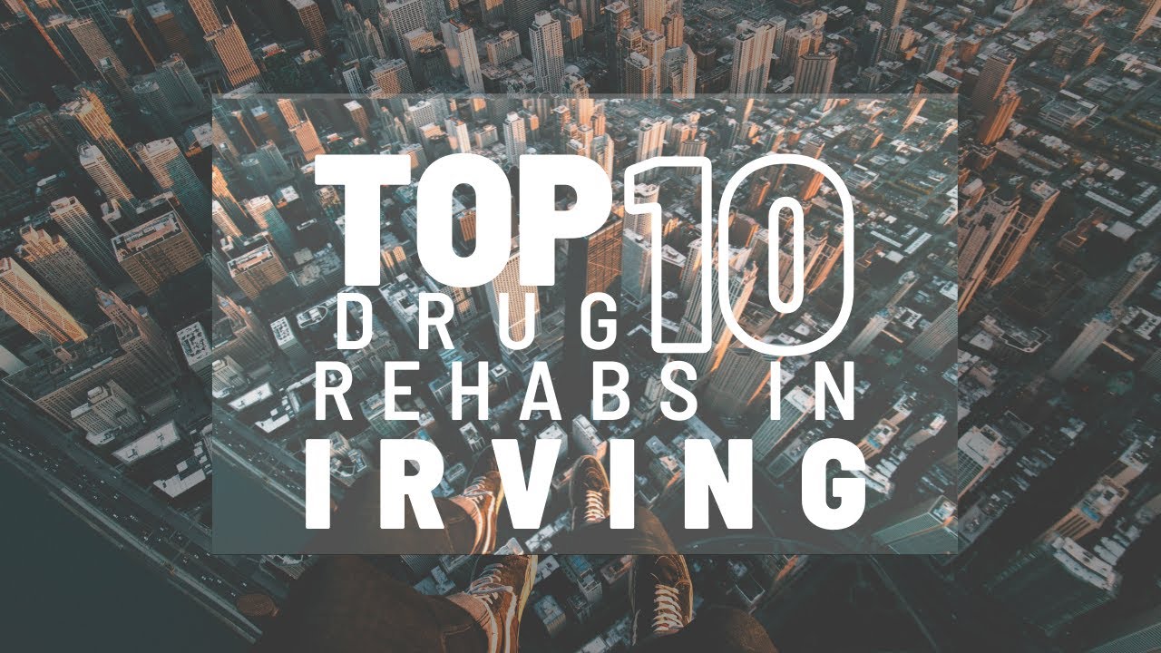 Top 10 Drug Rehabs In Irving