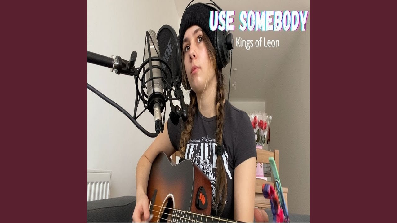 Use Somebody (Kings of Leon)