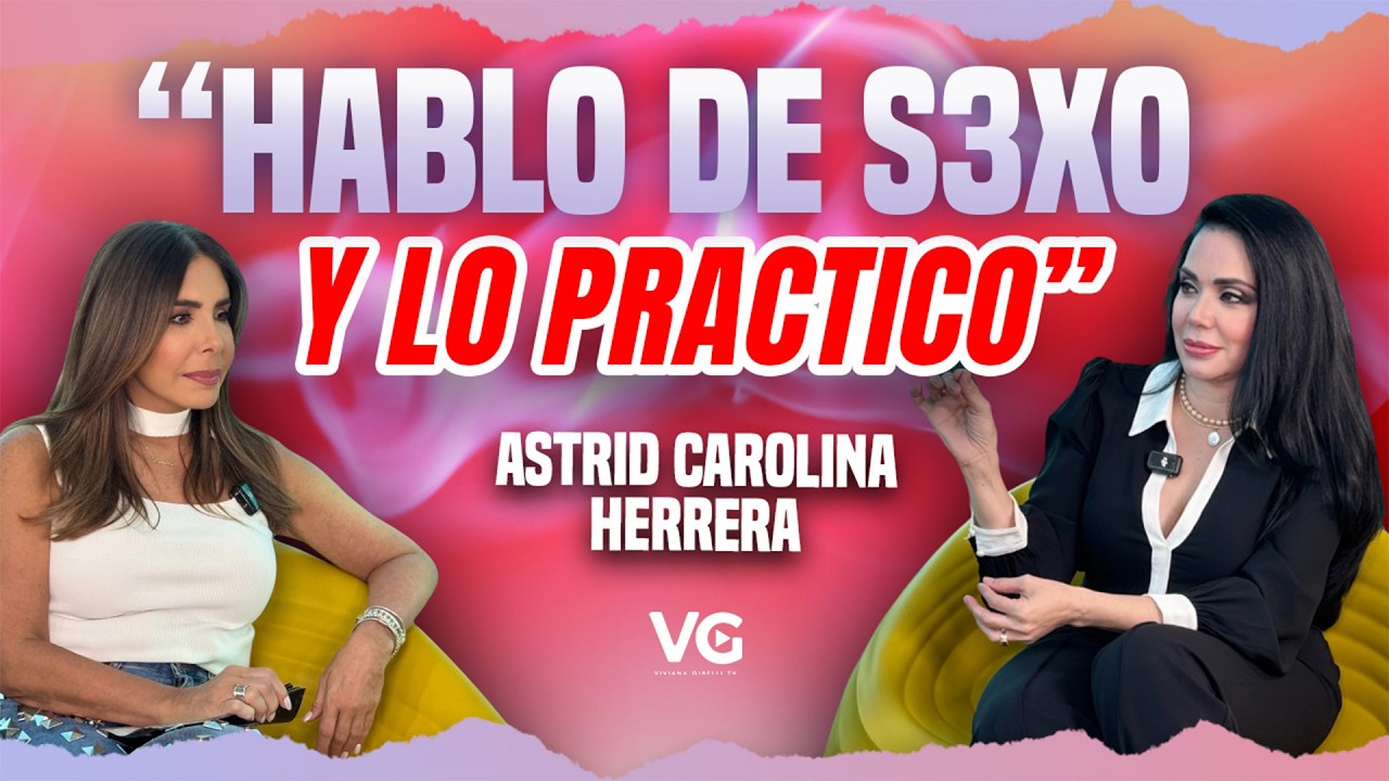 “Llegué virgen al Miss Mundo” | ASTRID CAROLINA HERRERA @VivianaGibelliTV