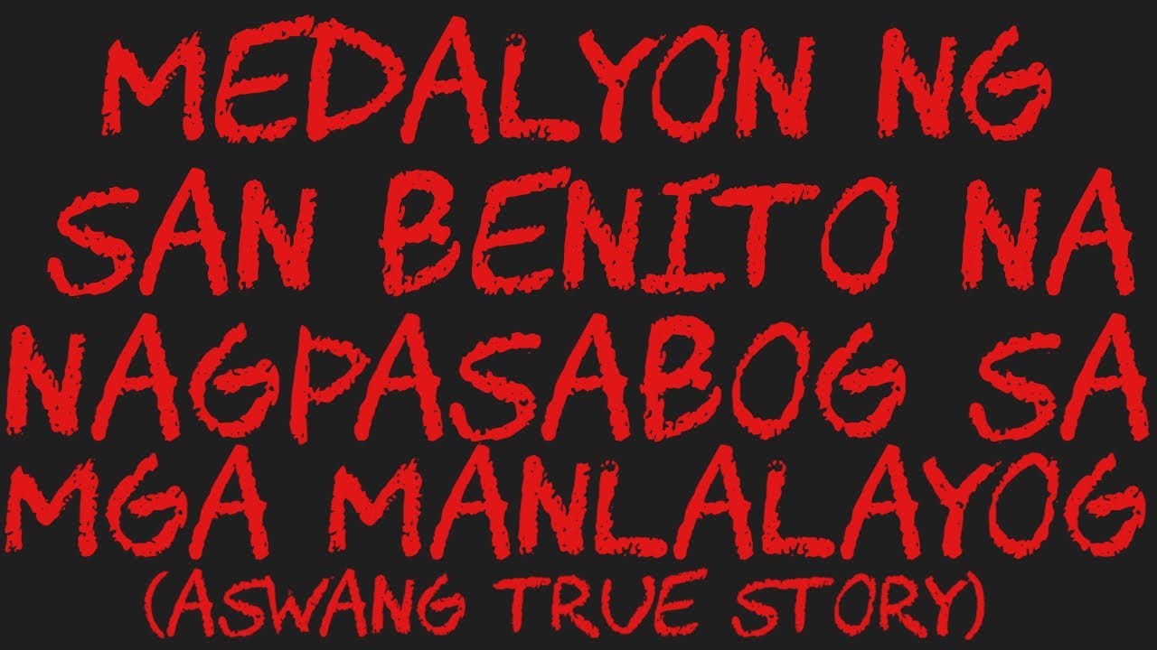 MEDALYON NG SAN BENITO NA NAGPASABOG SA MGA MANLALAYOG (Aswang True Story)