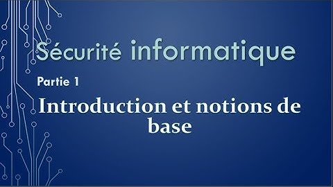 Sécurité informatique (partie 1) Introduction à la sécurité informatique