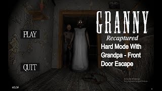 Beating Hard Mode with Granny & Grandpa - Granny Recaptured v1.1.6 - Front Door Escape