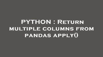 PYTHON : Return multiple columns from pandas apply()