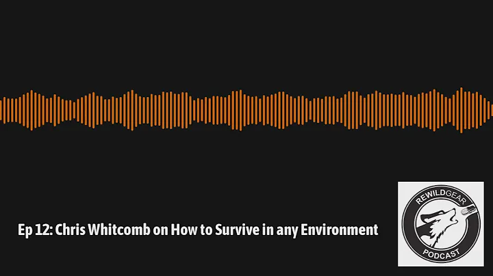 Ep 12: Chris Whitcomb on How to Survive in any Env...