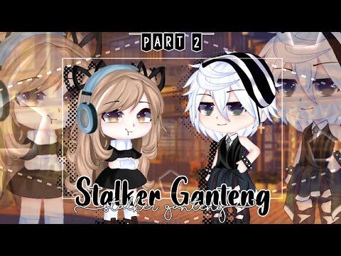 𤰕Stalker Ganteng•°ð¤ /GLMM Part 2/4 By:Reva Official - YouTube