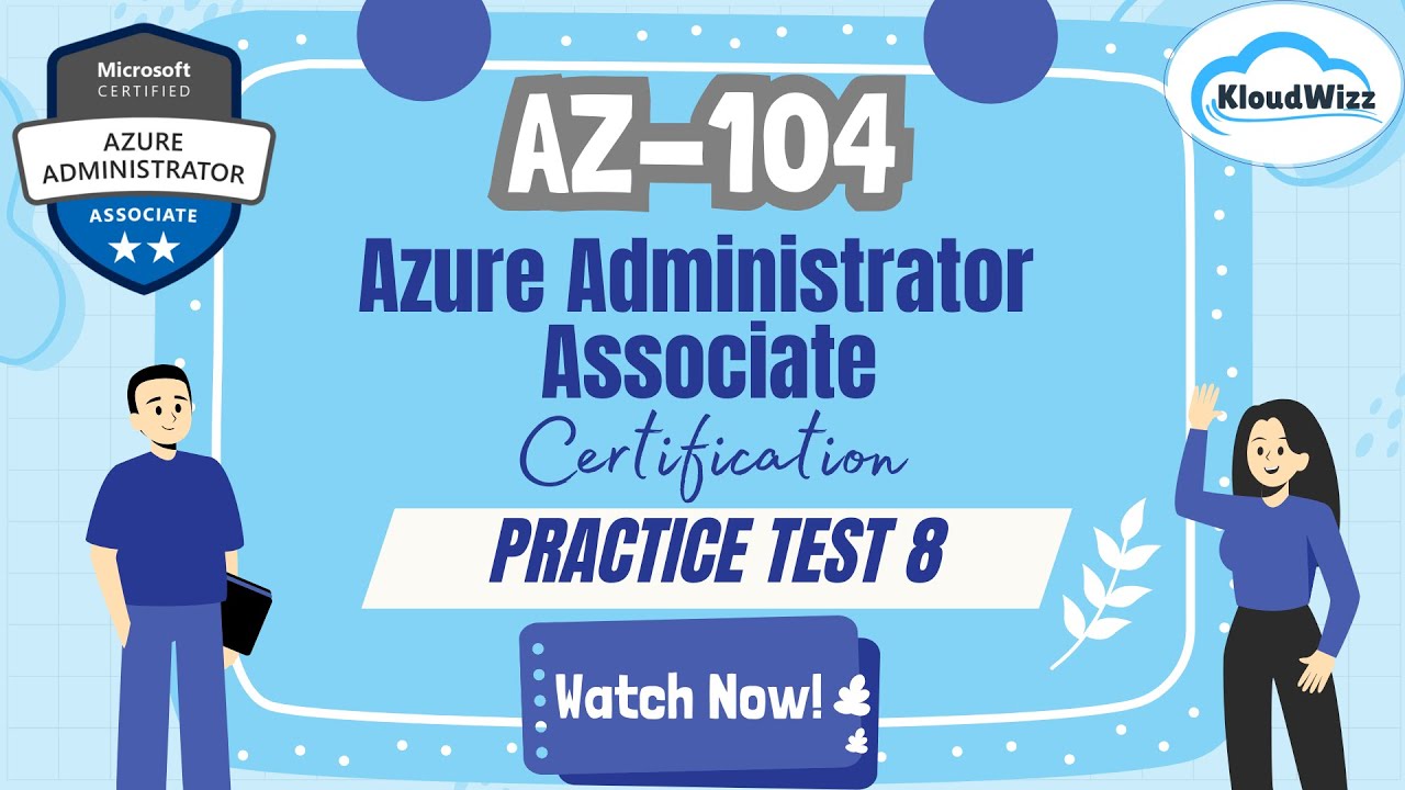 AZ-104 | Azure Administrator Associate | Practice Test 8 | Cloud Certification Exam with Kloudwizz