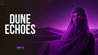 Dune Echoes 🌌 Arabic Ambient EDM Mix | Deep Desert Echo & Ethnic Chill Soundscape