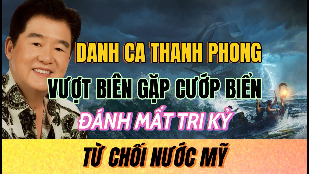 Ca sĩ THANH PHONG vượt biên nhưng TỪ CHỐI HOA KỲ, đau buồn về tin tức của 2 tri kỷ | Sài Gòn Xa Nhớ