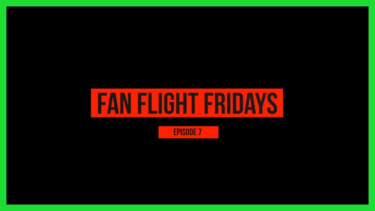 #FanFlightFridays