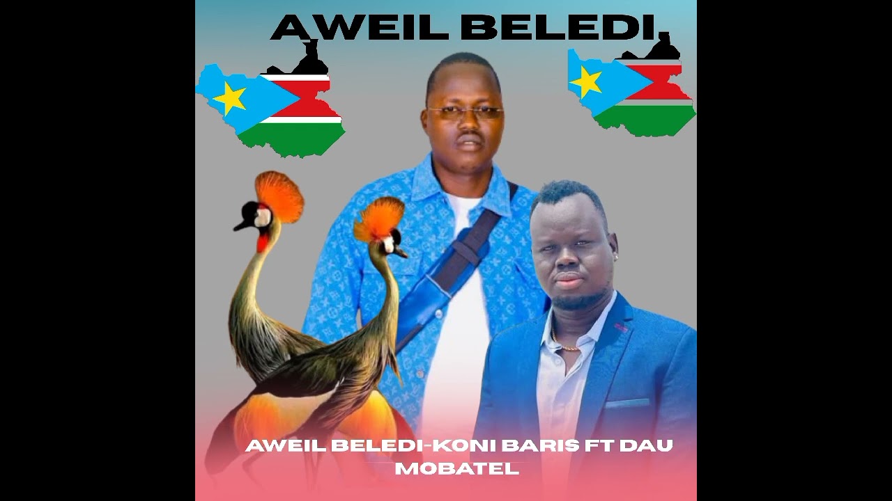 Aweil Beledi___Koni Baris Ft Dau Mobatel (South Sudanese music
