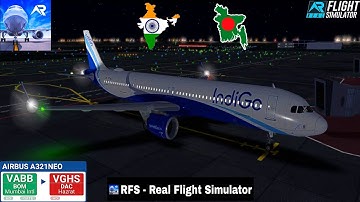 RFS-Real Flight Simulator-Mumbai To Dhaka-Full Flight-Airbus A321 NEO-Indigo-FHD-Real Route