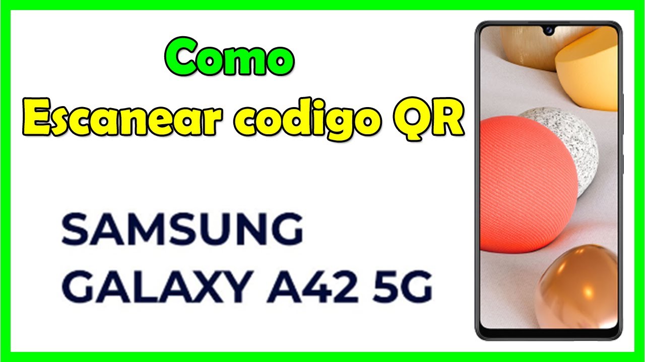 Como escanear un codigo QR con mi celular Samsung A42, como leer codigo