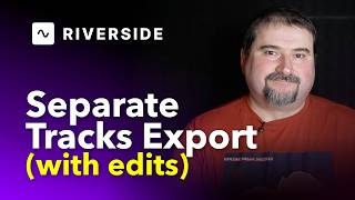 Export EDITED Separate Tracks in Riverside.fm for Multitrack Post-Production