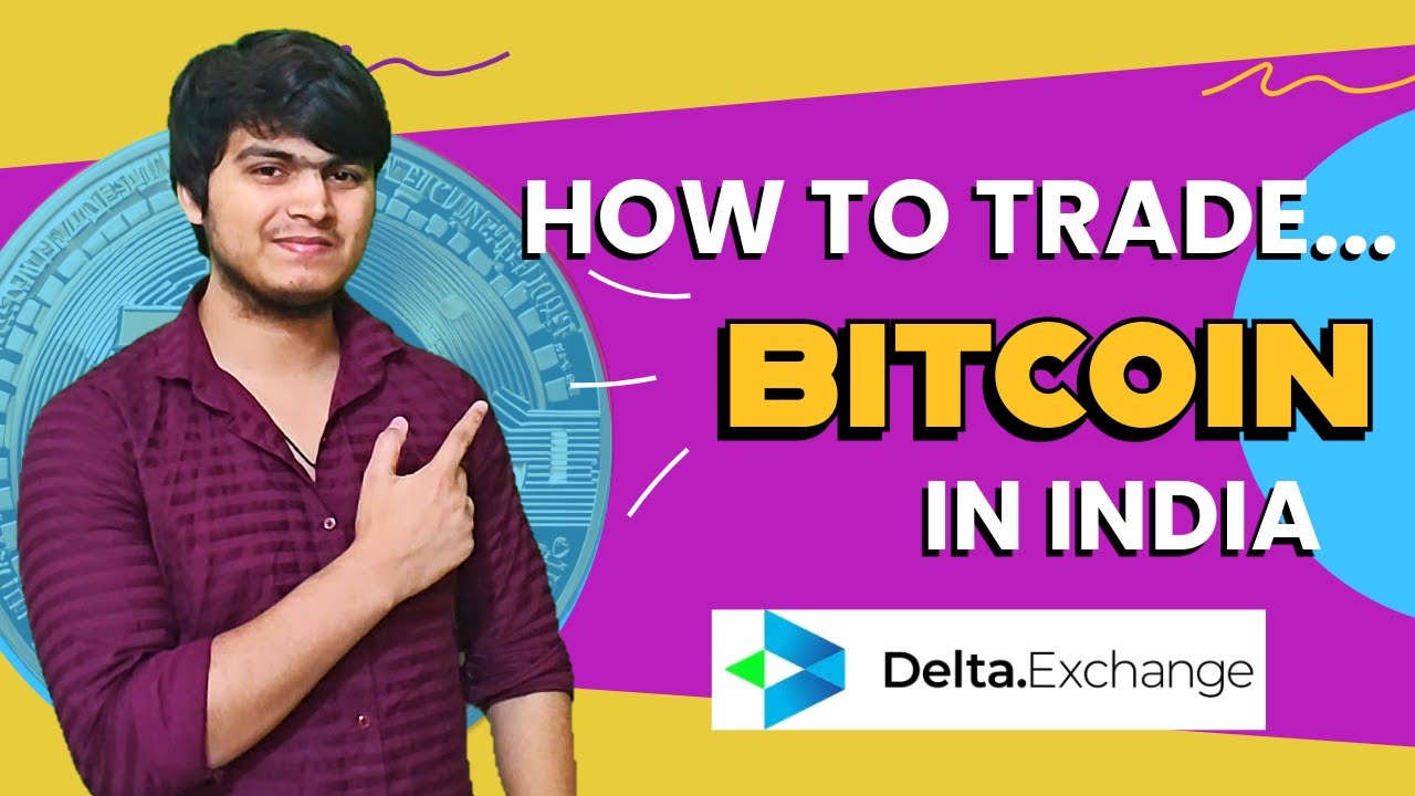 How To Trade Bitcoin In India Beginners How To Trade Crypto In Delta How To Trade Bitcoin In India Beginners How To Trade Crypto In Delta