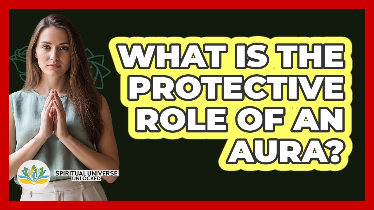 What Is The Protective Role Of An Aura?