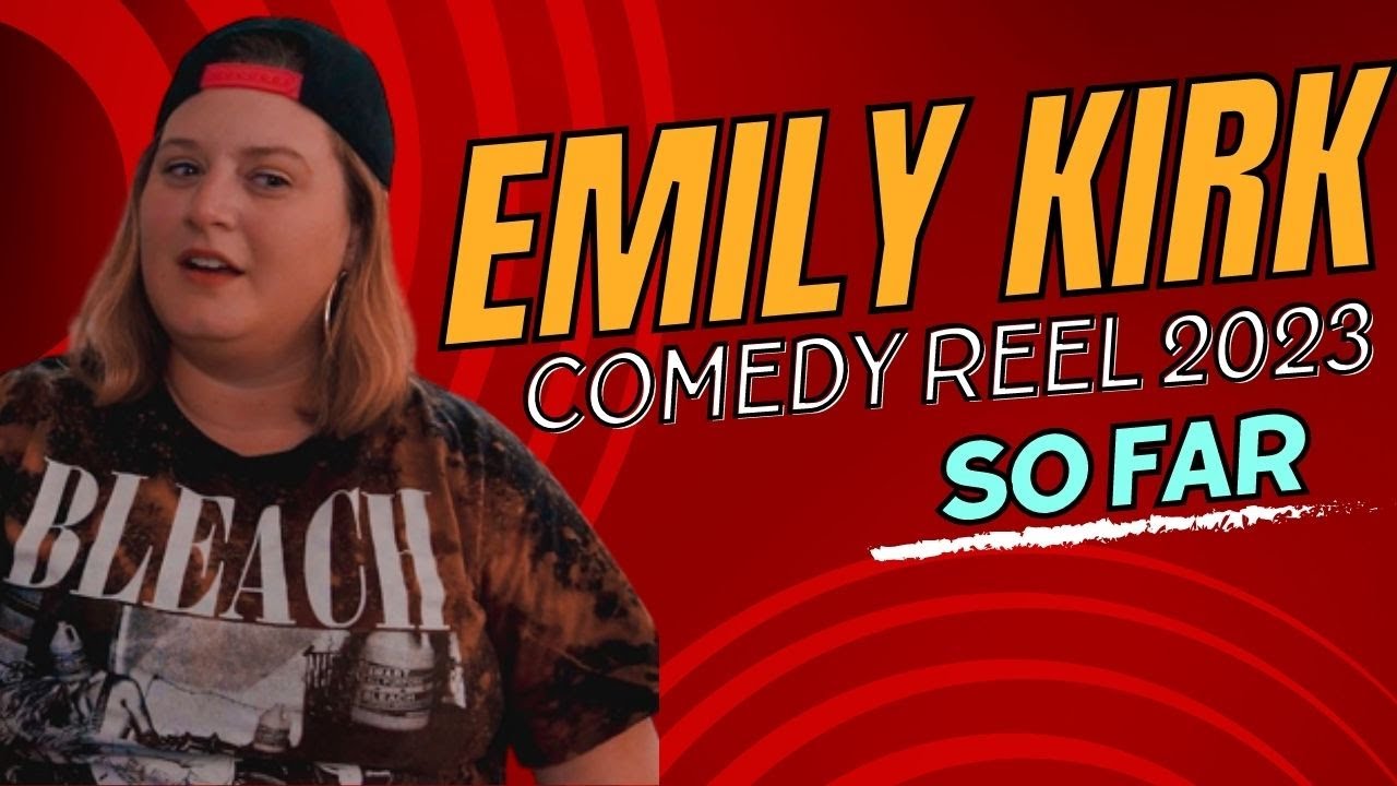 Emily Kirk Comedy Reel 2023