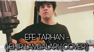 Efe Tarhan - Şehir Lambaları (Rei Gitar Cover)