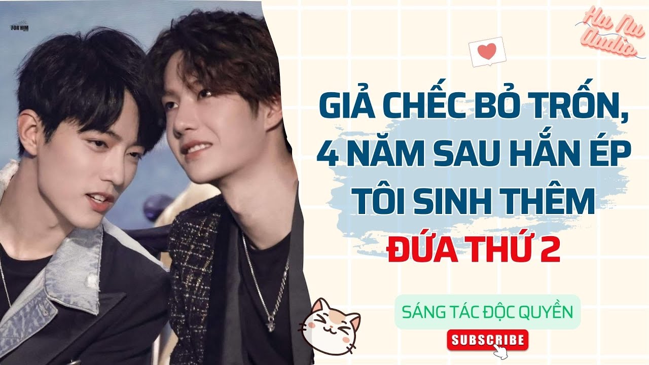 Đam Mỹ Audio | GIẢ CHẾC BỎ TRỐN, 4 NĂM SAU HẮN ÉP TÔI SINH THÊM ĐỨA THỨ HAI | Truyện Sáng Tác