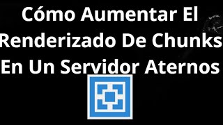 Cómo Aumentar El Renderizado De Chunks En Un Servidor Aternos Guía Completa