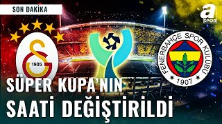Son Daki̇ka Tff, Süper Kupa Finalinin Hava Şartları Nedeniyle 18.45Te Oynanacağını Açıkladı