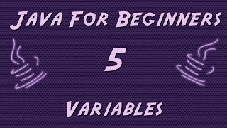 Learn Java for Beginners - 5 - Variables