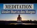 Geführte Meditation für den Morgen - Energie | Erfolg + Affirmationen + der ideale Start in den Tag!