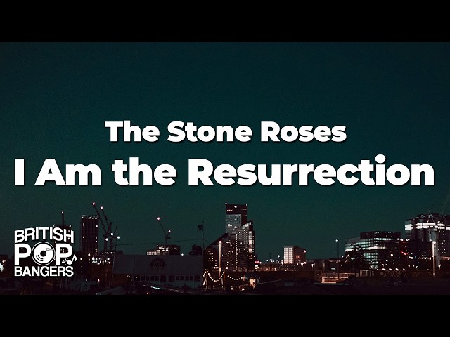 The Stone Roses - I Am the Resurrection (Lyrics) - YouTube