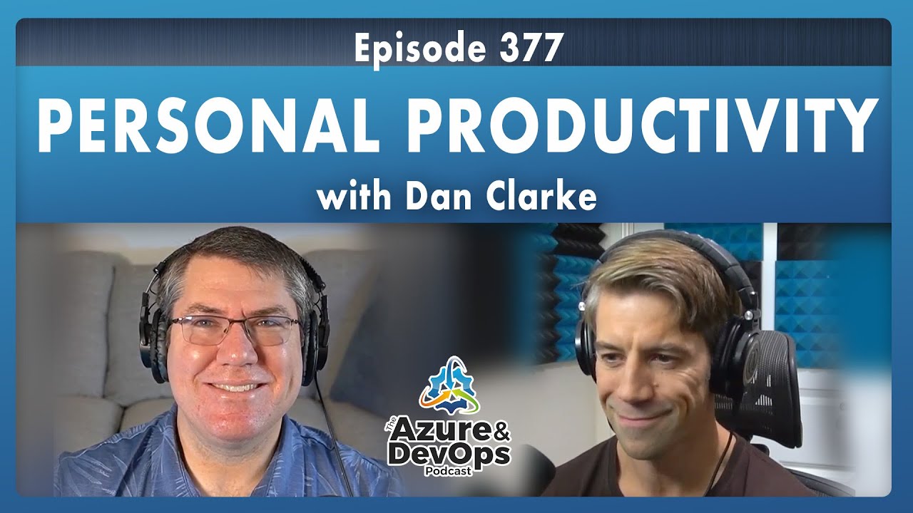 Dan Clarke: Personal Productivity - Episode 377