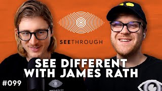 See Different with James Rath  | The SeeThrough Podcast