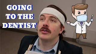 Going to the Dentist