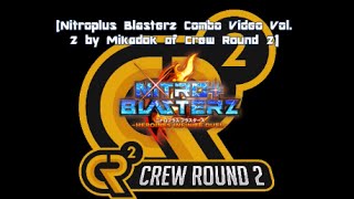 Nitroplus Blasterz Vol. 2 Combo Video by Mikadok