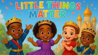 Little Things Matter | Inspiring Kids Musical About Kindness, Gratitude & Love