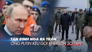 Xem nhanh: Ngày 254 chiến dịch, Tổng thống Putin nói dân thường nên rời Kherson