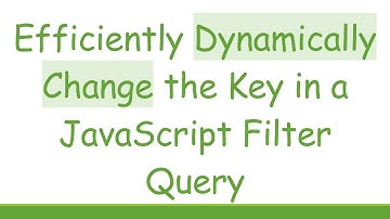 Efficiently Dynamically Change the Key in a JavaScript Filter Query