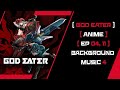 God Eater (Anime) Background Song 4 ( Broke my stake (私の賭け金を壊した) - GHOST ORACLE DRIVE )