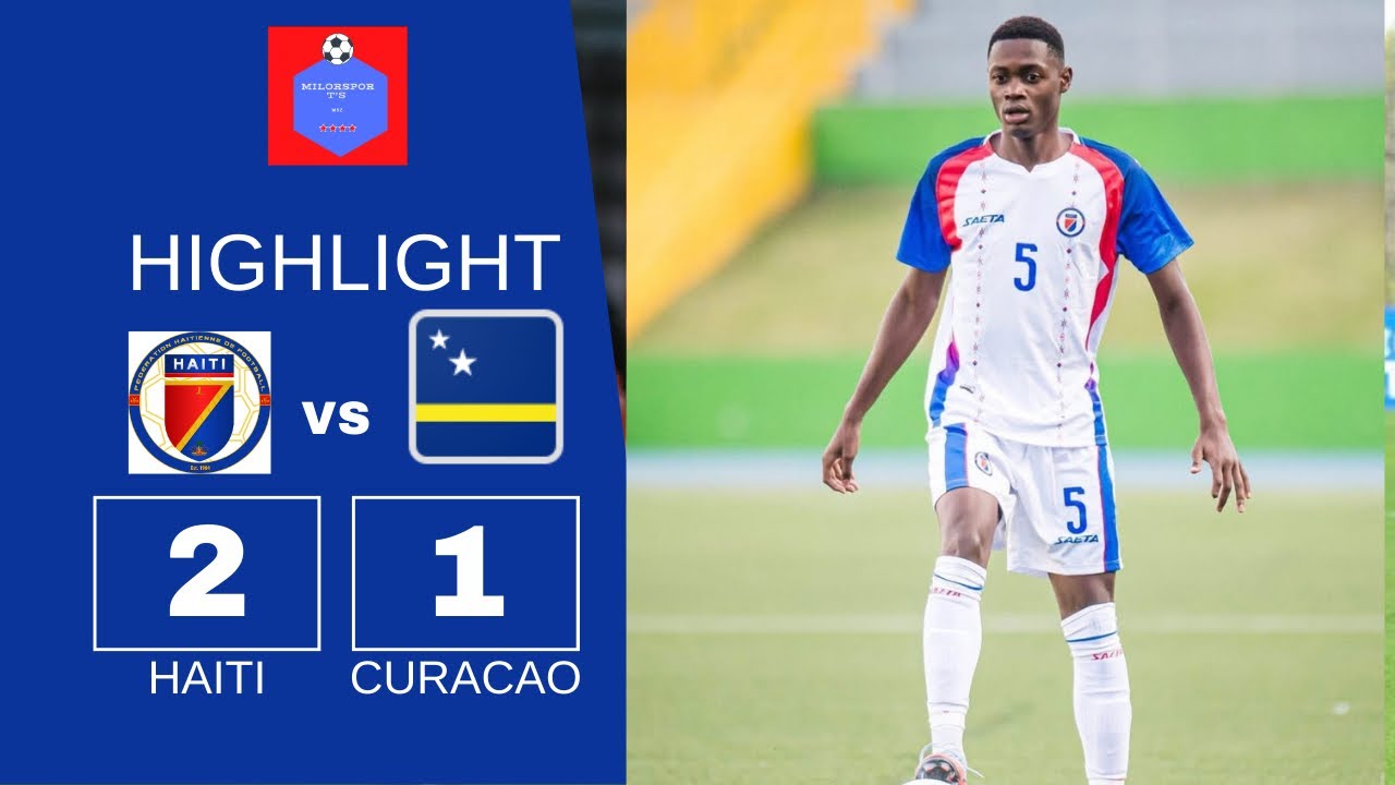 HAITI vs CURAÇAO 2-1 HIGHLIGHTS