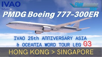 PMDG Boeing 777-300ER | 🇭🇰 Hong Kong ➜ 🇸🇬 Singapor  | IVAO 25th ASIA & OCEANIA WT LEG03 | FS2024 2
