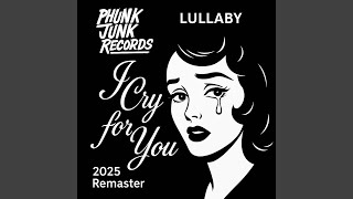 I Cry For You (2025 Remaster) - Lullaby