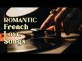 Pure Old Paris French Chanson Love Songs ❤️ Timeless Love Vibes for Quiet Nights