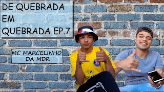 DE QUEBRADA EM QUEBRADA EP.7 || MC MARCELINHO DA MDR