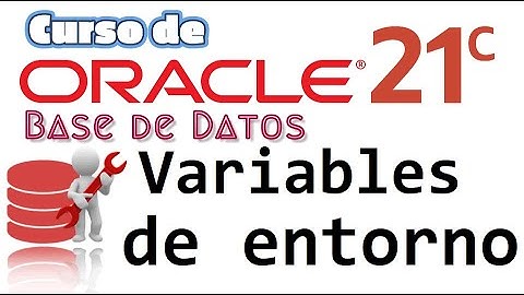 Oracle Base de Datos 21c desde cero para principiantes | VARIABLES DE ENTORNO  (video 16)