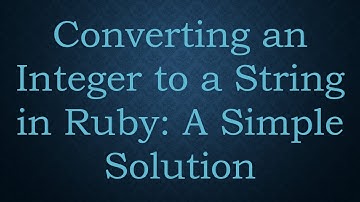 Converting an Integer to a String in Ruby: A Simple Solution